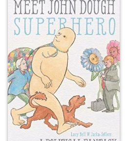 Meet John Dough, Superhero by Lucy Bell W. Jarka-Sellers